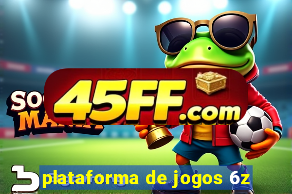 plataforma de jogos 6z